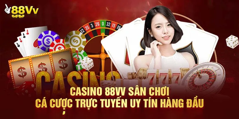Casino 88vv - Sân chơi cá cược trực tuyến hàng đầu