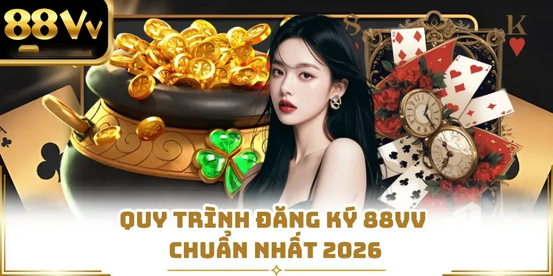 Quy trình đăng ký 88vv chuẩn nhất